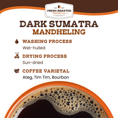 Dark Sumatra Mandheling - Roasted Coffee